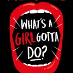 Whats A Girl Gotta Do