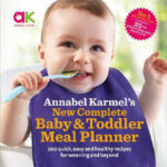 Annabel Karmel’s New Complete Baby & Toddler Meal Planner