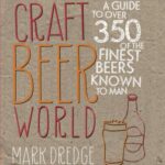 Craft Beer World A guide to over 350 of the finest beers known to man