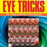 Incredible 3D Eye Tricks The Magical World of Stereograms