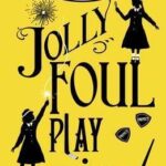 Jolly Foul Play A Murder Most Unladylike Mystery