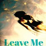 Leave Me