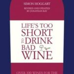 Life’s Too Short to Drink Bad Wine