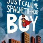 Just Call Me Spaghetti-Hoop Boy