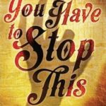 You Have to Stop This