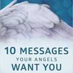 10 Messages Your Angels Want You to Know